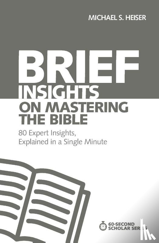 Heiser, Michael S. - Brief Insights on Mastering the Bible