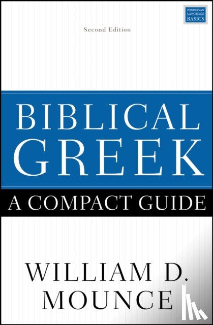 Mounce, William D. - Biblical Greek: A Compact Guide