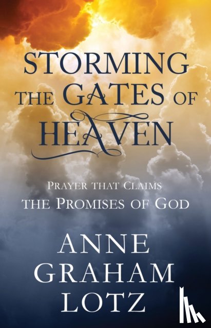 Anne Graham Lotz, Lotz - Storming the Gates of Heaven