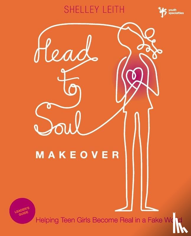 Leith, Shelley - Head-to-Soul Makeover Bible Study Leader's Guide