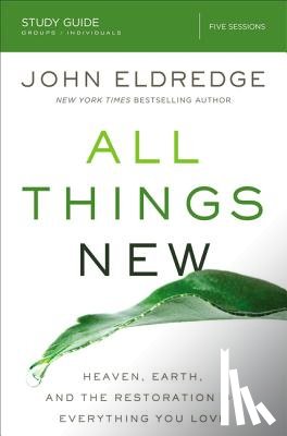 Eldredge, John - All Things New Study Guide