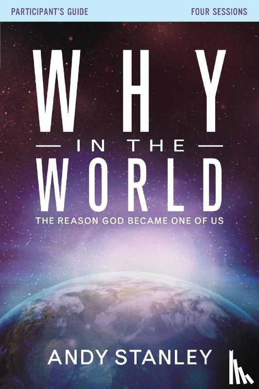 Stanley, Andy - Why in the World Bible Study Participant's Guide