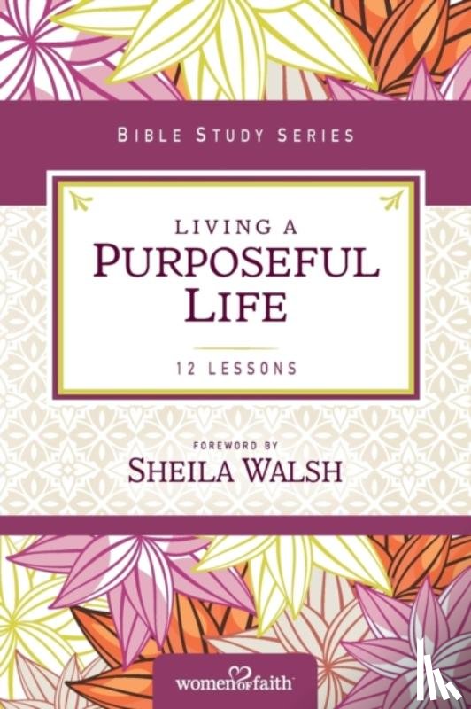 Walsh, Sheila - Living a Purposeful Life