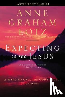 Lotz Anne Graham - EXPECTING TO SEE JESUS PGDE