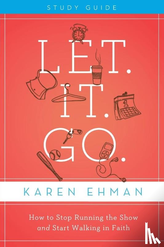 Ehman, Karen - Let. It. Go. Bible Study Guide