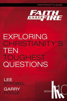 Strobel, Lee, Poole, Garry D. - Faith Under Fire Bible Study Participant's Guide