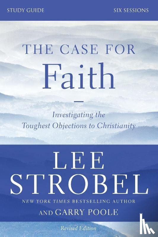 Strobel, Lee, Poole, Garry D. - The Case for Faith Bible Study Guide Revised Edition