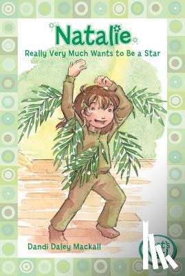 Mackall, Dandi Daley - Natalie Really Very Much Wants to Be a Star