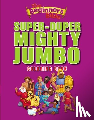 The Beginner's Bible - The Beginner's Bible Super-Duper, Mighty, Jumbo Coloring Book