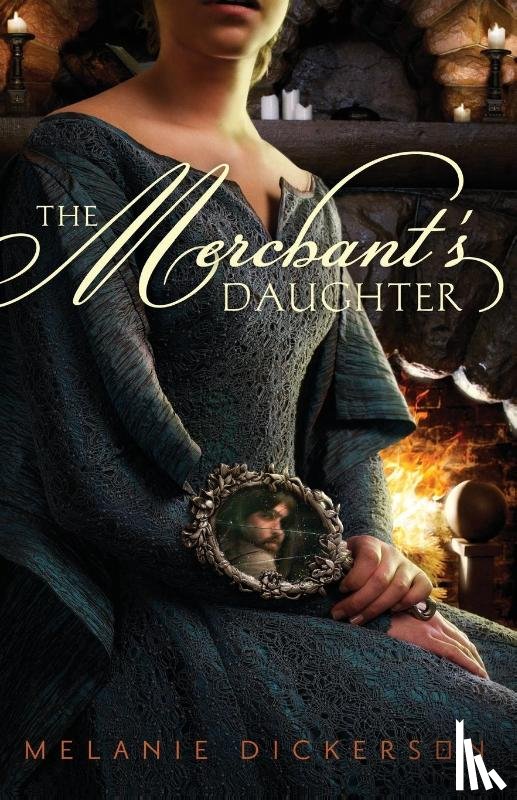 Dickerson, Melanie - The Merchant's Daughter