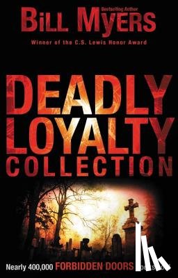 Myers, Bill - Deadly Loyalty Collection