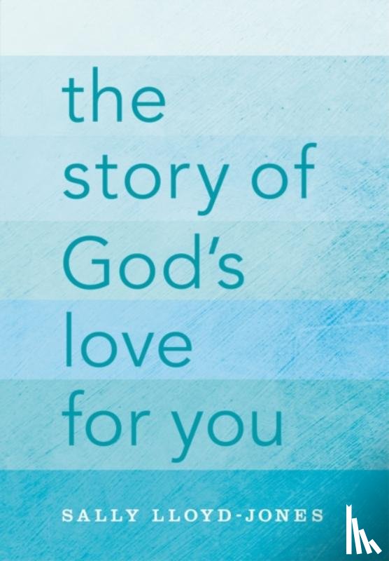 Lloyd-Jones, Sally - The Story of God's Love for You