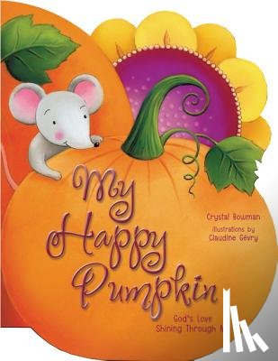 Bowman, Crystal - My Happy Pumpkin: God's Love Shining Through Me