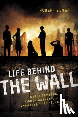 Elmer, Robert - Life Behind the Wall