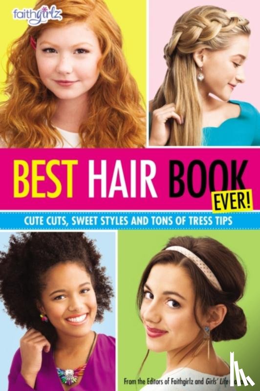 Editors of Faithgirlz! and Girls' Life Mag - Best Hair Book Ever!