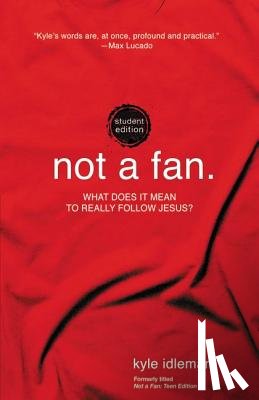 Idleman, Kyle - Not a Fan Student Edition