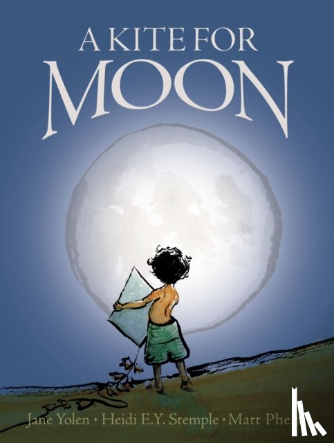 Yolen, Jane, Stemple, Heidi E.Y. - A Kite for Moon