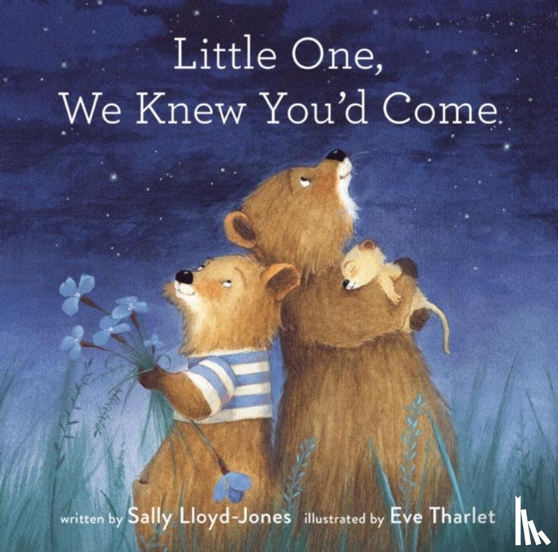 Lloyd-Jones, Sally - Little One, We Knew You'd Come