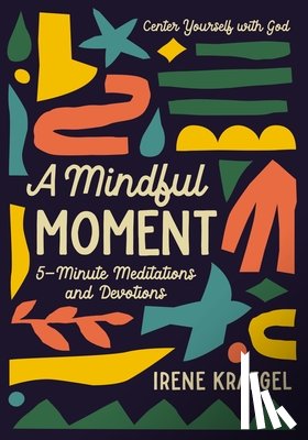 Kraegel, Irene - A Mindful Moment