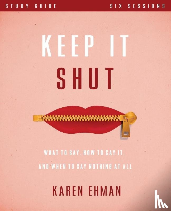 Ehman, Karen - Keep It Shut Bible Study Guide