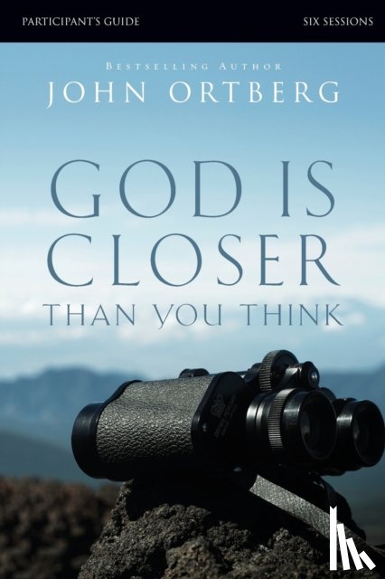 Ortberg, John - God Is Closer Than You Think Bible Study Participant's Guide