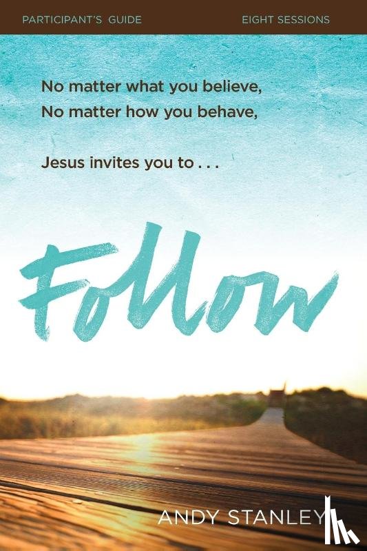 Stanley, Andy - Follow Bible Study Participant's Guide