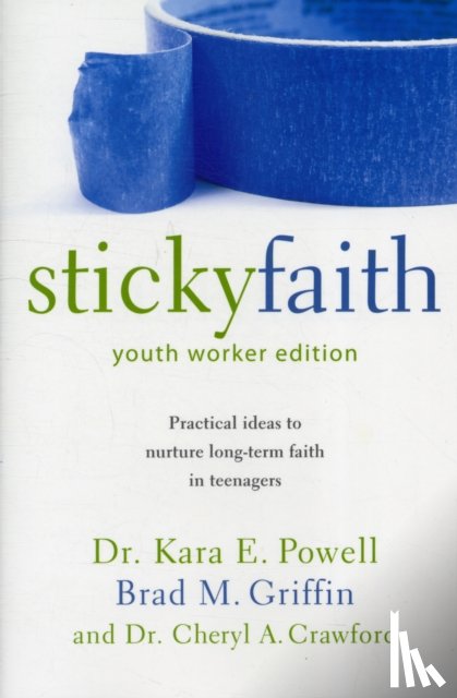 Powell, Kara, Griffin, Brad M., Crawford, Cheryl A. - Sticky Faith, Youth Worker Edition