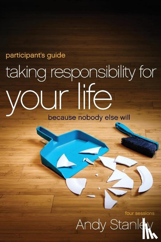 Stanley, Andy - Taking Responsibility for Your Life Bible Study Participant's Guide