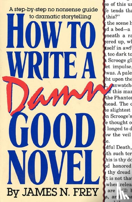 JAMES N. FREY - HOW TO WRITE A DAMN GOOD NOVEL