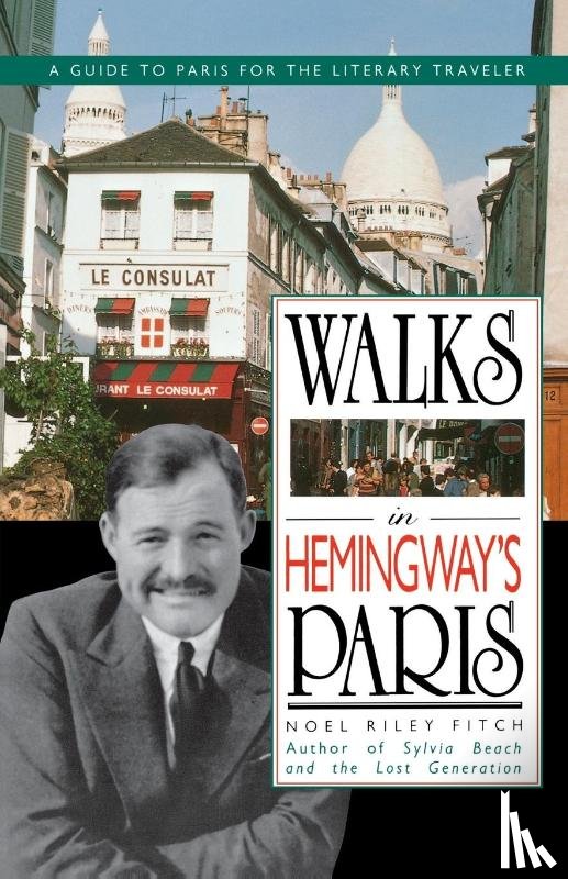 Fitch, Noel Riley - Walks in Hemingway's Paris
