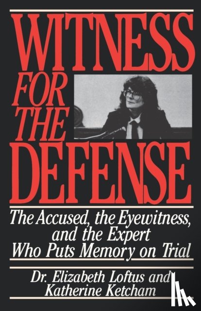 Loftus, Dr Elizabeth, Ketcham, Katherine - Witness for the Defense