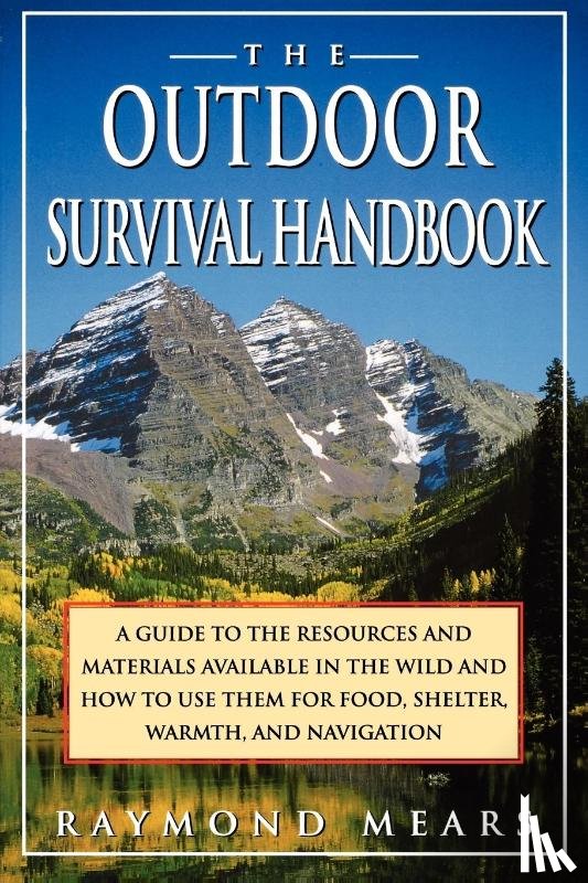 Raymond Mears - The Outdoor Survival Handbook