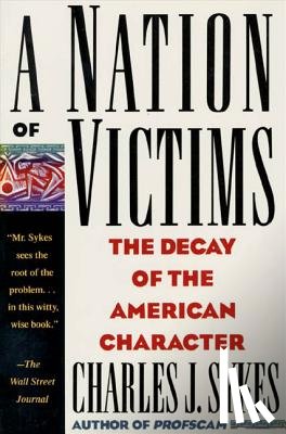 Sykes, Charles J. - A Nation of Victims