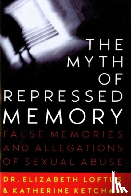 Loftus, Elizabeth F. - The Myth of Repressed Memory