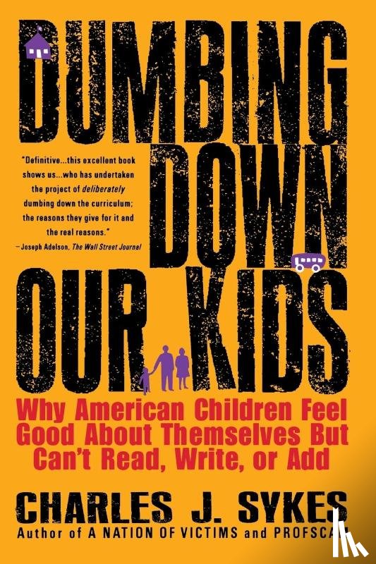 Sykes, Charles J. - Dumbing down Our Kids