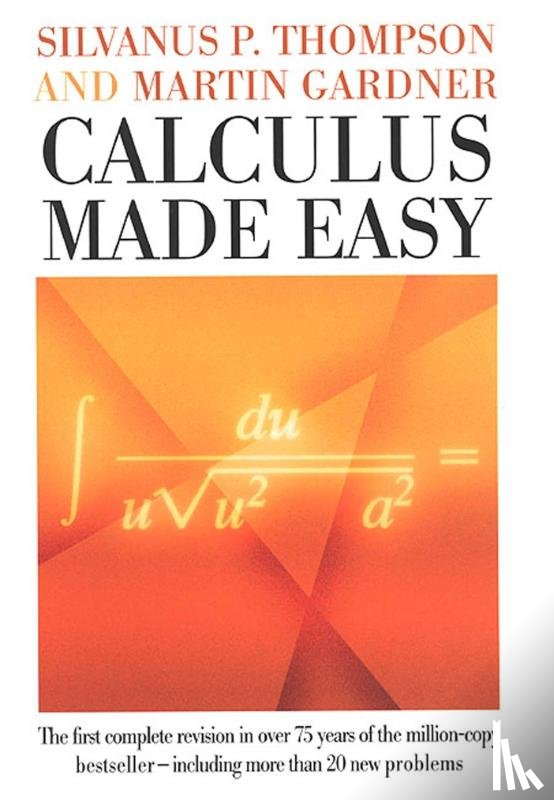 Thompson, Silvanus Phillips, Gardner, Martin - Calculus Made Easy
