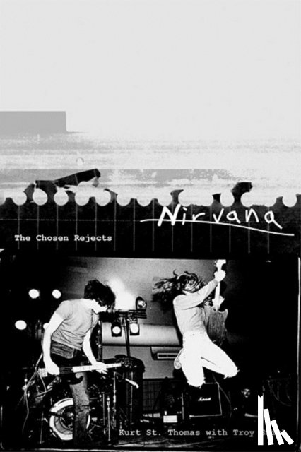 St Thomas, Kurt, Smith, Troy - Nirvana: the Chosen Rejects