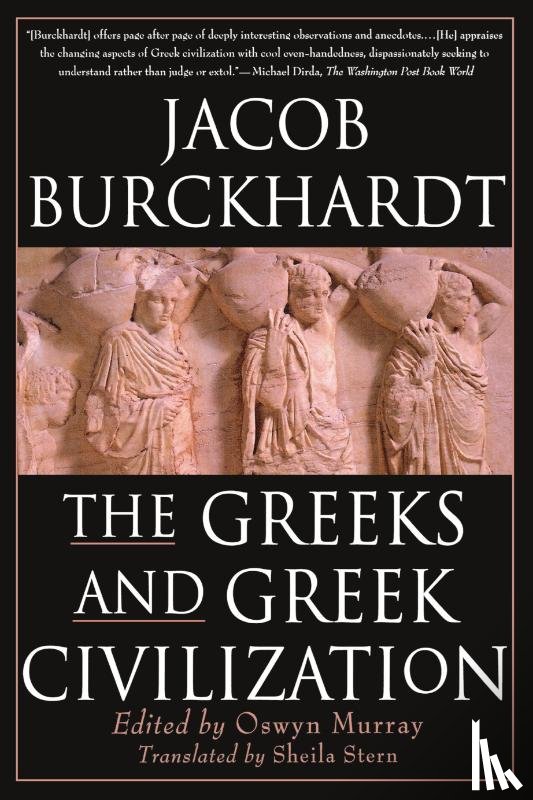 Burckhardt, Jacob, Burckardt - The Greeks and Greek Civilization