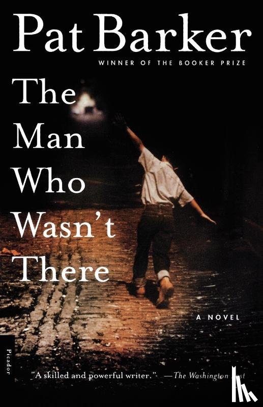Barker, Pat - The Man Who Wasn't There