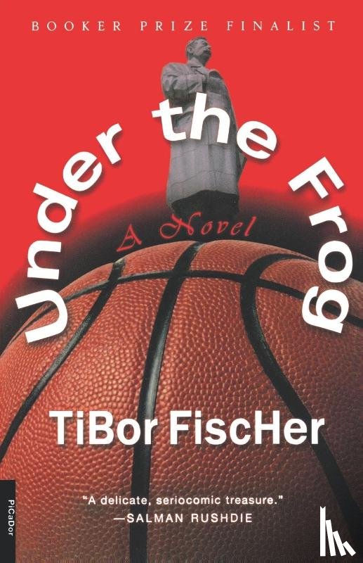 Fischer, Tibor - Under the Frog