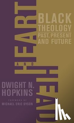 Hopkins, D. - Heart and Head: Black Theology--Past, Present, and Future