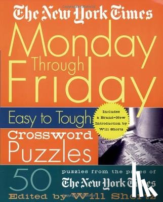 Shortz, Will - The New York Times Monday Through Friday Easy to Tough Crossword Puzzles