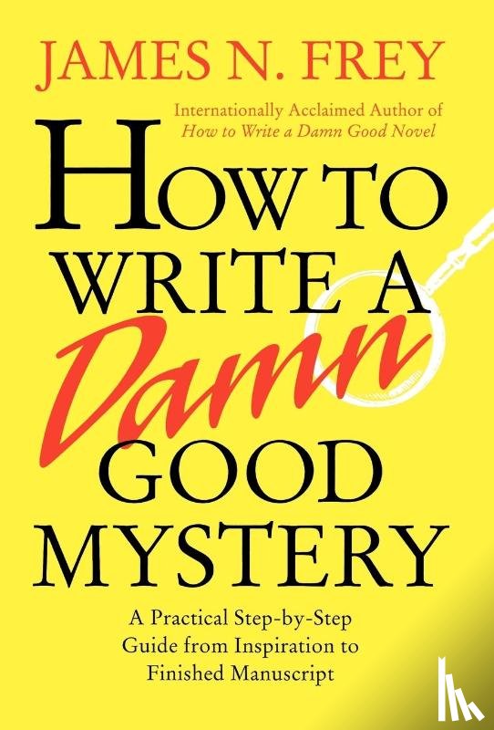Frey - Frey: How to Write a Damn Good Mystery