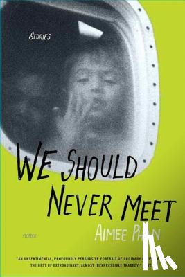 Phan, Aimee - We Should Never Meet: Stories