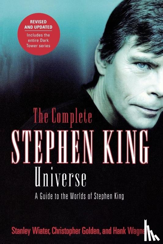 Golden, Christopher, Wiater, Stanley, Wagner, Hank - The Complete Stephen King Universe