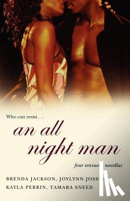 Jackson, Brenda, Jossel, Joylynn M., Perrin, Kayla, Sneed, Tamara - An All Night Man