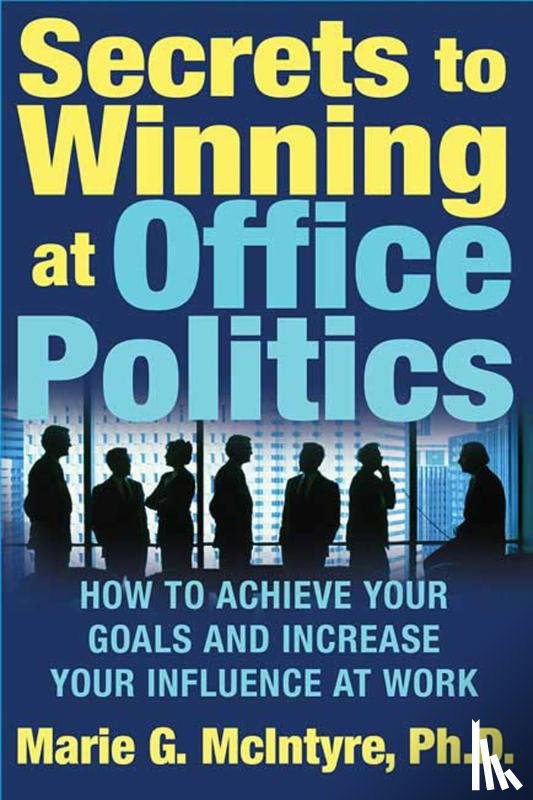 Marie McIntyre - Secrets to Winning at Office Politics
