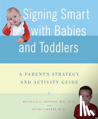 Anthony, Michelle, Lindert, Reyna - Signing Smart for Babies and Toddlers