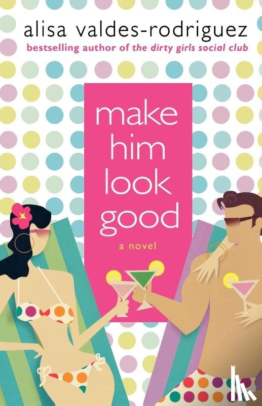 Valdes-Rodriguez, Alisa - Make Him Look Good