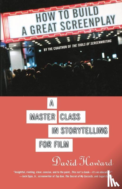 Professor David Howard - How to Build a Great Screenplay